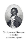 The Interesting Narrative of the Life of Olaudah Equiano: Or, Gustavus Vassa, the African, Written by Himself (en Inglés)