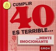 Cumplir 40 es Terrible Mente Emocionante - Groh - Libro Físico