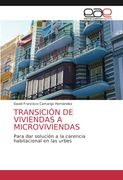 Transición de Viviendas a Microviviendas: Para dar Solución a la Carencia Habitacional en las Urbes (in Spanish)