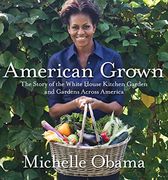 American Grown: The Story of the White House Kitchen Garden and Gardens Across America (en Inglés)