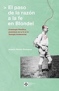 El Paso de la Razón a la fe en Blondel: Cristología Filosófica, Preámbulo de la fe en la Teología Fundamental