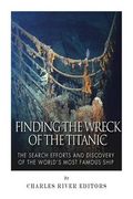 Finding the Wreck of the Titanic: The Search Efforts and the Discovery of the World's Most Famous Ship (en Inglés)