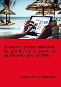 Uf0084. Promocion y Comercializacion de Productos y Servicios Turisticos Locales (in Spanish)