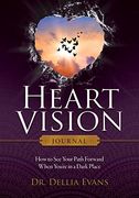 Heart Vision Journal: How to see Your Path Forward When You're in a Dark Place (en Inglés)