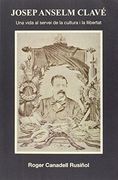 Josep Anselm Clavé. Una vida al servei de la cultura i la llibertat (en Catalán)