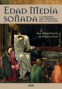 Edad Media Soñada. La Imagen del Medievo en la Ficción
