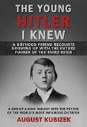 The Young Hitler i Knew: A Boyhood Friend Recounts Growing up With the Future Fuhrer of the Third Reich (en Inglés)