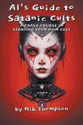 AI's Guide to Satanic Cults A Crash Course in Starting Your Own Cult
