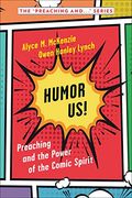 Humor Us! Preaching and the Power of the Comic Spirit (en Inglés)
