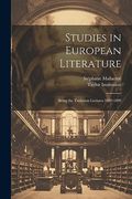 Studies in European Literature: Being the Taylorian Lectures 1889-1899 (en Inglés)