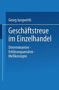 Geschäftstreue im Einzelhandel: Determinanten - Erklärungsansätze Meßkonzepte (en Alemán)