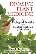 invasive plant medicine,the ecological benefits and healing abilities of invasives (en Inglés)