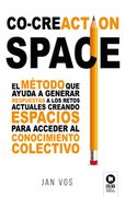 Co-Creaction Space: El Método que Ayuda a Generar Respuestas a los Retos Actuales Creando Espacios Para Acceder al Conocimiento Colectivo (Liderazgo con Valores)