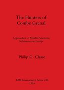 The Hunters of Combe Grenal: Approaches to Middle Paleolithic Subsistence in Europe (286) (British Archaeological Reports International Series) (en Inglés)