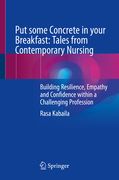 Put Some Concrete in Your Breakfast: Tales from Contemporary Nursing: Building Resilience, Empathy and Confidence Within a Challenging Profession (en Inglés)