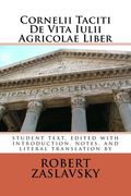 Cornelii Taciti De Vita Iulii Agricolae Liber: student text, edited with introduction, notes, and literal translation (en Inglés)