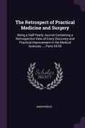 The Retrospect of Practical Medicine and Surgery: Being a Half-Yearly Journal Containing a Retrospective View of Every Discovery and Practical Improve (en Inglés)