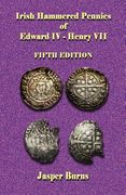 Irish Hammered Pennies of Edward IV - Henry VII, Fifth Edition (en Inglés)