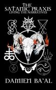 The Satanic Praxis: Living the Narratives 