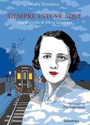 Siempre Estuve Aquí: Vida en el Exilio de María Zambrano (Biografías)