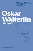 Oskar Wälterlin: Ein Profil (en Alemán)