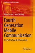 Fourth Generation Mobile Communication: The Path to Superfast Connectivity (Management for Professionals)
