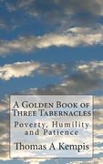 A Golden Book of Three Tabernacles: Poverty, Humility and Patience (en Inglés)