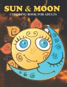 Sun & Moon Coloring Book For Adults: An Sun & Moon Coloring Book with Fun Easy, Amusement, Stress Relieving & much more For Adults, Men, Girls, Boys & (en Inglés)
