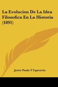 La Evolucion de la Idea Filosofica en la Historia (1891)