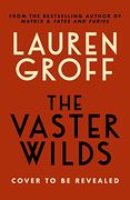 The Vaster Wilds: Lauren Groff (en Inglés)