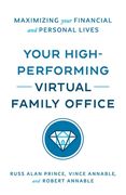 Your High-Performing Virtual Family Office: Maximizing Your Financial and Personal Lives