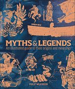 Myths & Legends: An Illustrated Guide to Their Origins and Meanings (en Inglés)