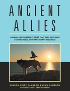 Ancient Allies: Animal Stories That May Not Have Started Well, but Have Happy Endings. (en Inglés)