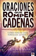 Oraciones que Rompen Cadenas: Cómo Vencer Cada Fortaleza Satánica.