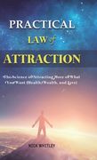 Practical Law of Attraction: The Science of Attracting More of What You Want (Health, Wealth, and Love) (en Inglés)