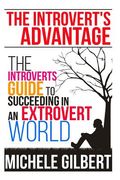 The Introvert's Advantage: The Introverts Guide To Succeeding In An Extrovert World (en Inglés)