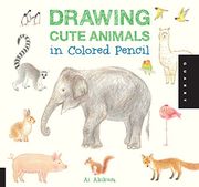 Drawing Cute Animals in Colored Pencil (en Inglés)