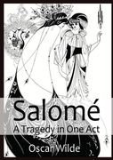 Salomé A Tragedy in One Act: By Oscar Wilde (en Inglés)