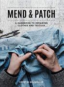 Mend & Patch: A Handbook to Repairing Clothes and Textiles (en Inglés)