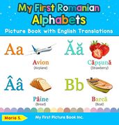 My First Romanian Alphabets Picture Book With English Translations: Bilingual Early Learning & Easy Teaching Romanian Books for Kids (1) (Teach & Learn Basic Romanian Words for Children) 