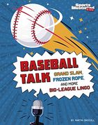 Baseball Talk: Grand Slam, Frozen Rope, and More Big-League Lingo (Sports Illustrated Kids: Sports Talk) 