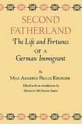 second fatherland: the life and fortunes of a german immigrant (en Inglés)