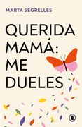Querida Mamá Me Dueles / Dear Mom: Our Relationship Hurts Me