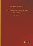 The Confessions of Jean Jacques Rousseau
