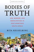 Bodies of Truth: Law, Memory, and Emancipation in Post-Apartheid South Africa (Stanford Studies in Human Rights) (en Inglés)