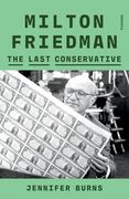 Milton Friedman: The Last Conservative (en Inglés)
