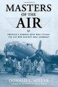 Masters of the Air: America'S Bomber Boys who Fought the air war Against Nazi Germany (en Inglés)