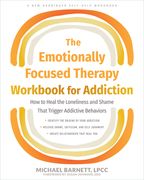 The Emotionally Focused Therapy Workbook for Addiction: How to Heal the Loneliness and Shame That Trigger Addictive Behaviors (en Inglés)
