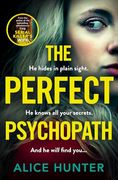 The Perfect Psychopath: The New, Must-Read Gripping and Addictive Psychological Crime Thriller From the Bestselling Author for 2025, Guaranteed to Shock You!