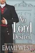 No Lord Desired: A Historical Regency Romance (en Inglés)